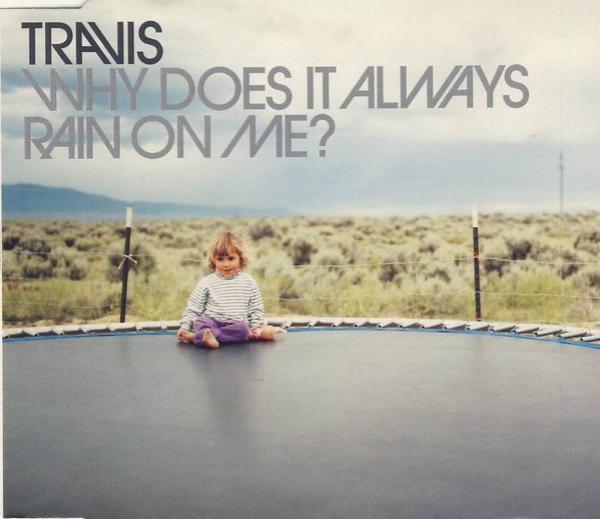 Travis - Why Does It Always Rain On Me?