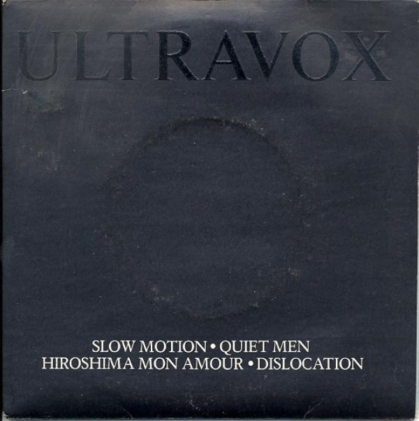 Ultravox - Slow Motion / Quiet Men / Hiroshima Mon Amour / Dislocation