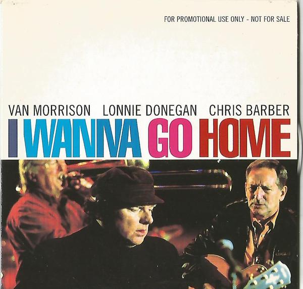 Van Morrison, Lonnie Donegan, Chris Barber - I Wanna Go Home