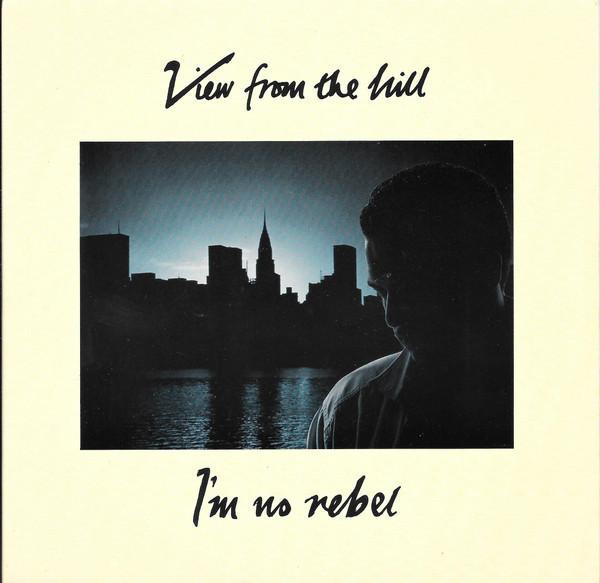 View From The Hill - I'm No Rebel