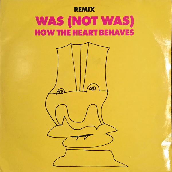 Was (Not Was) - How The Heart Behaves (Remixes)