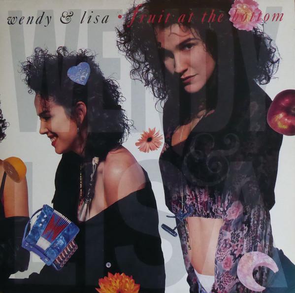 Wendy & Lisa - Fruit At The Bottom