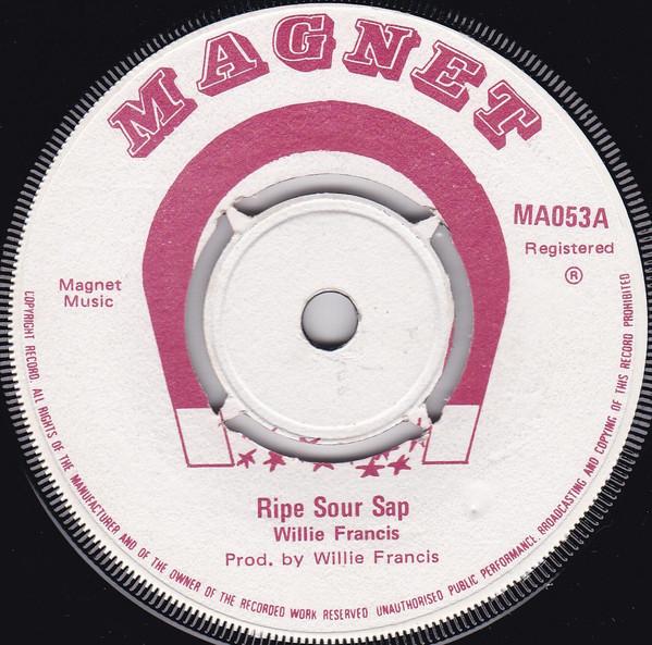 Willie Francis - Ripe Sour Sap / Poor Boy