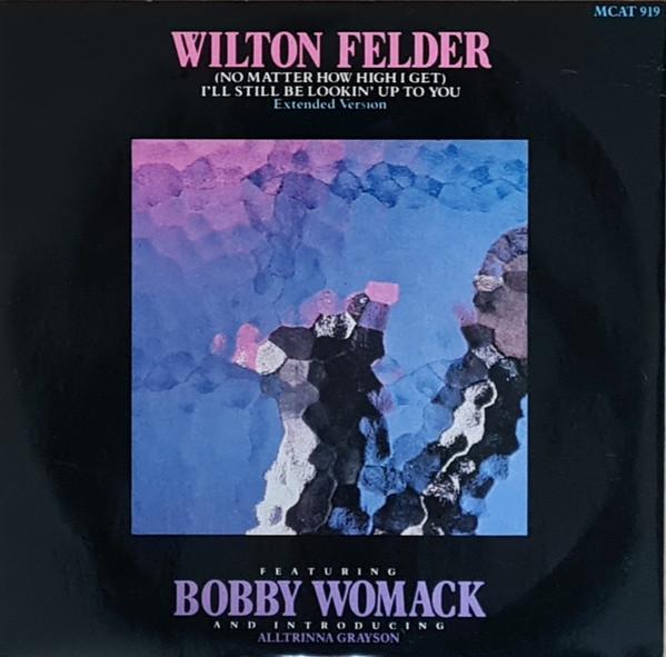 Wilton Felder - (No Matter How High I Get) I'll Still Be Looking Up To You