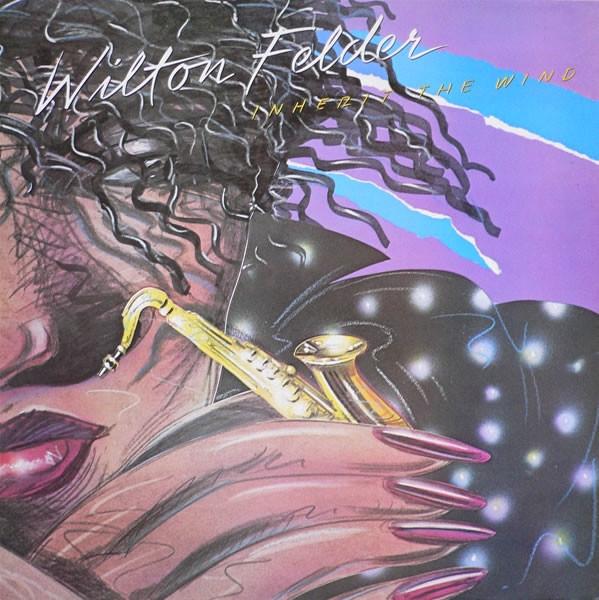 Wilton Felder - Inherit The Wind
