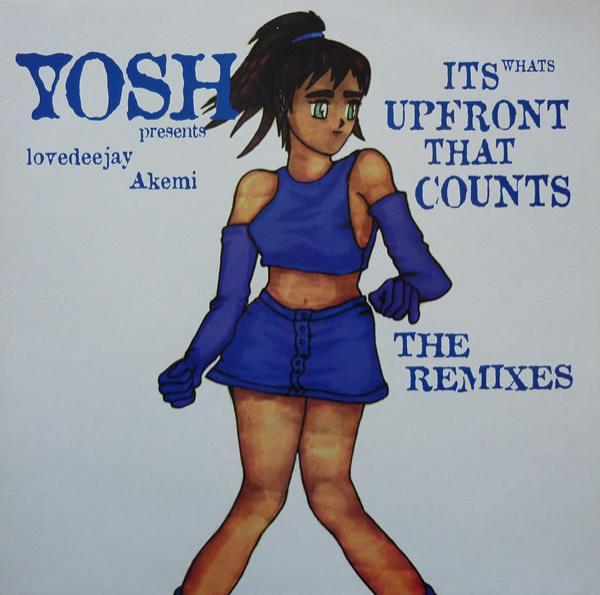 Yosh, Lovedeejay Akemi - It's What's Upfront That Counts (The Remixes)